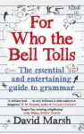 For Who the Bell Tolls: The Essential and Entertaining Guide to Grammar Main