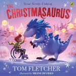 Christmasaurus: Tom Fletcher's timeless picture book adventure