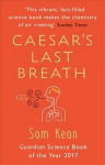 Caesar's Last Breath: The Epic Story of The Air Around Us