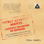 Agentes secretos de bondad: Como pequenos actos de bondad realmente pueden cambiar al mundo