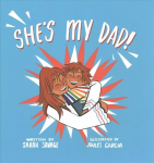 She's My Dad!: A Story for Children Who Have a Transgender Parent or Relative