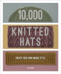 10,000 Knitted Hats: Discover Your Own Unique Design Combinations