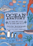 Ocean Anatomy: The Curious Parts & Pieces of the World Under the Sea: The Curious Parts & Pieces of the World Under the Sea
