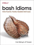 Operatsioonis&uuml;steem bash Idioms: Write Powerful, Flexible, Readable Shell Scripts