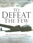 To Defeat the Few: The Luftwaffe's campaign to destroy RAF Fighter Command, August-September 1940