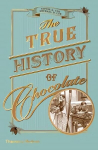 True History of Chocolate Third edition