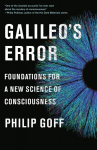 Galileo's Error: Foundations for a New Science of Consciousness