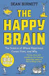 Happy Brain: The Science of Where Happiness Comes From, and Why Main