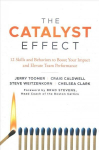 Catalyst Effect: 12 Skills and Behaviors to Boost Your Impact and Elevate Team Performance