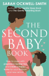 Second Baby Book: How to cope with pregnancy number two and create a happy home for your firstborn and new arrival