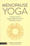 Menopause Yoga: A Holistic Guide to Supporting Women on their Menopause Journey