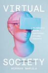 Virtual Society: The Metaverse and the New Frontiers of Human Experience