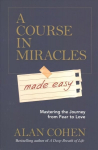 Course in Miracles Made Easy: Mastering the Journey from Fear to Love