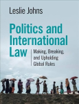 Politics and International Law: Making, Breaking, and Upholding Global Rules New edition