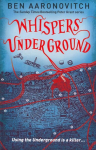 Whispers Under Ground: Book 3 in the #1 bestselling Rivers of London series