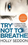 Try Not to Breathe: Gripping psychological thriller bestseller and perfect holiday read Main