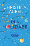 In A Holidaze: Love Actually meets Groundhog Day in this heartwarming holiday romance. . .