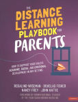 Distance Learning Playbook for Parents: How to Support Your Child's Academic, Social, and Emotional Development in Any Setting