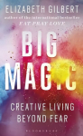Big Magic: Creative Living Beyond Fear UK open market ed