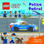 LEGO (R) City. Police Patrol: A Push, Pull and Slide Book