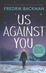 Us Against You: From the New York Times bestselling author of A Man Called Ove and Anxious People