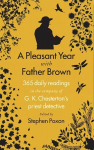 Pleasant Year with Father Brown: 365 daily readings in the company of G.K. Chesterton's priest detective