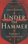 Under the Hammer: Edward I and Scotland New Edition
