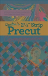 Quilter's 2-1/2 Strip Precut Companion: Handy Reference Guide & 20plus Block Patterns Featuring Jelly Rolls, Rolie Polies, Bali Pops & More