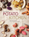 Potato Kitchen: From Soil to Table - Over 70 Inspiring Recipes