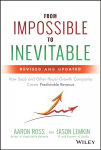 From Impossible to Inevitable: How SaaS and Other Hyper-Growth Companies Create Predictable Revenue 2nd Edition