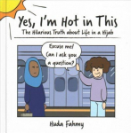 Yes, I'm Hot in This: The Hilarious Truth about Life in a Hijab