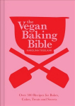 Vegan Baking Bible: Over 300 Recipes for Bakes, Cakes, Treats and Sweets