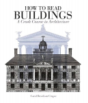 How to Read Buildings: A crash course in architecture