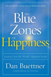 Blue Zones of Happiness: Lessons From the World's Happiest People