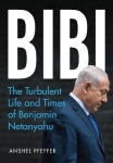 Bibi: The Turbulent Life and Times of Benjamin Netanyahu