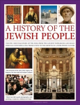History of the Jewish People: The epic 4000-year story of the Jews, from the ancient patriarchs and kings through centuries-long persecution to the growth of a worldwide culture