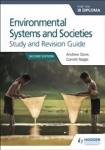 Environmental Systems and Societies for the IB Diploma Study and Revision Guide: Second edition 2nd Revised edition, IB Diploma, Environmental Systems and Societies for the IB Diploma Study and Revision Guide