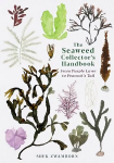 Seaweed Collector's Handbook: From Purple Laver to Peacock's Tail Main