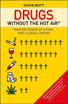 Drugs without the hot air: Making Sense of Legal and Illegal Drugs 2nd edition