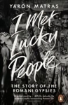 I Met Lucky People: The Story of the Romani Gypsies
