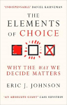Elements of Choice: Why the Way We Decide Matters