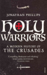 Holy Warriors: A Modern History of the Crusades