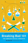 Breaking Bad 101: The Complete Critical Companion