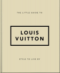 Little Guide to Louis Vuitton: Style to Live By