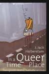 In a Queer Time and Place: Transgender Bodies, Subcultural Lives