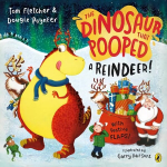 Dinosaur that Pooped a Reindeer!: A festive lift-the-flap adventure