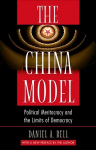China Model: Political Meritocracy and the Limits of Democracy Revised edition