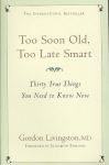 Too Soon Old, Too Late Smart: Thirty True Things You Need to Know Now