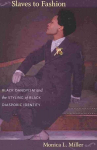 Slaves to Fashion: Black Dandyism and the Styling of Black Diasporic Identity