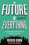 Future of Almost Everything: How our world will change over the next 100 years Main